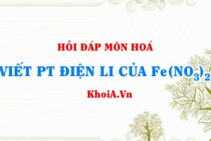 Viết phương trình điện li Fe(NO3)2, Fe(NO3)2 là chất điện li mạnh hay yếu?